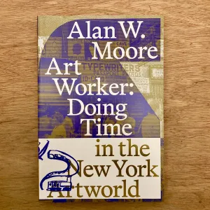 Art Worker: Doing Time In The New York Artworld