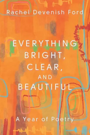Everything Bright, Clear, and Beautiful