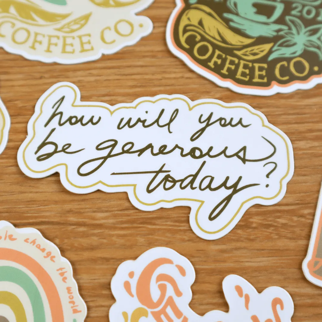 How Will You Be Generous? Quote Sticker