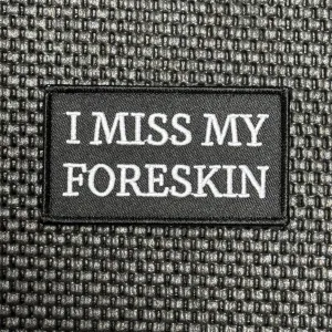 I Miss My Foreskin Morale Patch