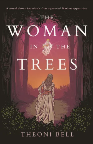 The Woman in the Trees: A novel about America's first approved Marian apparition Share Author: Theoni Bell