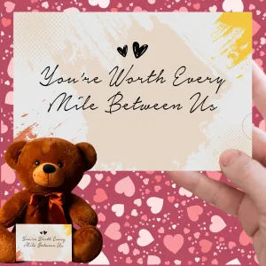 You're Worth Every Mile Between Us. Long Distance Teddy Bear With Message Card - Price Includes Free Shipping